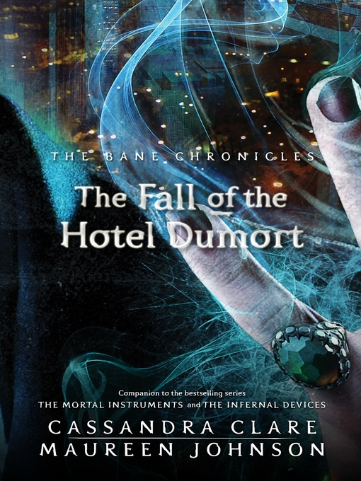 Title details for The Fall of the Hotel Dumort by Cassandra Clare - Available